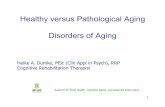 Heike A. Dumke, MSc (Clin Appl in Psych), RRP Cognitive ...mindyourbrain.com.co/.../2014/03/Healthy-versus-Pathological-Aging-overview.pdfAging refers to the accumulation of physiological