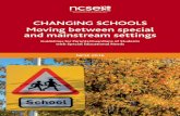 CHANGING SCHOOLS Moving between special and mainstream ...ncse.ie/wp-content/uploads/2016/01/2-NCSE-2016... · Moving between special and mainstream settings NCSE 2016 3 These are