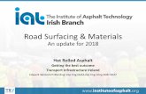 Road Surfacing & Materials - Institute of Asphalt · Road Surfacing & Materials An update for 2018 Hot Rolled Asphalt Getting the best outcome Transport Infrastructure Ireland Edward