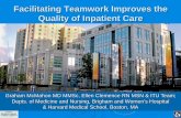 Facilitating Teamwork Improves the Quality of Inpatient Care€¦ · Facilitating Teamwork Improves the Quality of Inpatient Care Graham McMahon MD MMSc, Ellen Clemence RN MSN & ITU
