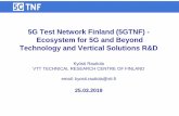 5G Test Network Finland (5GTNF) - Ecosystem for 5G and Beyond ...€¦ · • From LTE evolution to 5G radio access • Provides access for the IoT network (NB-IoT, LTE-M, LoRa) to