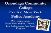 Onondaga Community College Central New York Police …...* New York State Police, Syracuse PD Bear in mind, if you pursue any college classes anywhere in preparation to be a police