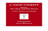 Webs New Christ.pdfTABLE OF CONTENTS Introduction 5 PART 1: A NEW CHRIST by Wallace Wattles Chapter 1 - His Personality 19 Chapter 2 - His Attitude 23 Chapter 3 - His Teachings About