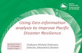 Using Geo-information analysis to improve Pacific Disaster Resilience - GeoSmart Asia · 2016-10-27 · Using Geo-information analysis to improve Pacific Disaster Resilience Professor