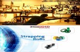 final profile strapping rolls1 · 2020-01-21 · Strapping, also known as bundling, chusping and banding, is the process of applying a strap to an item to combine, hold, reinforce,