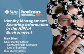 Identity Management: Securing Information in the HIPAA ... · HIPAA/HITECH IT requirements: > Enterprise security. > Regulatory compliance and risk management. > Operational efficiencies.