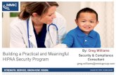By: Greg Williams Building a Practical and Meaningful ... · HIPAA Security Program By: Greg Williams Security & Compliance Consultant ... 2009 CMS HIPAA Compliance Reviews 2012 HIPAA