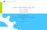 User Interfaces & UX lecture.pdf · User Interfaces & UX TIE-13106 20.9.2016 Laura Hokkanen Unit of Human-Centered Technology (IHTE) Slides by Thomas Olsson. Contents •Before UI