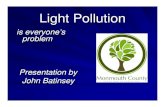 What is Light Pollution? - Monmouth County, New Jersey is Light Pollution11.pdfLight pollution (LP) affects everyone Controlling LP benefits all (public and business) Showed examples