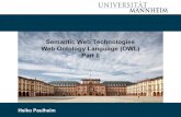 Semantic Web Technologies Web Ontology Language (OWL) Part II · 10/23/18 Heiko Paulheim 2 Previously on “Semantic Web Technologies” • We have got to know – OWL, a more powerful
