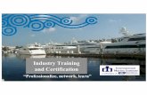 Industry Training and Certification · Certified Marina Manager (CMM) ! must:! Have five years marina general manager experience (full-charge manager) in a facility that has a minimum