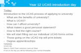 Year 12 UCAS introduction dayfluencycontent2-schoolwebsite.netdna-ssl.com/FileCluster/... · 2019-07-09 · Personal statement 6. Reference UCAS Universities and colleges. Universities’