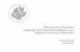 Memoirs of a Dinosaur Language and Internationalization at ...cip.ku.dk/arrangementer/tidligere/symposium2013/... · Differential language choice Hamel (2008) distinguishes between