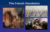 The French Revolution - Amazon Web Services · 2017-01-09 · French Revolution • Fear and rumors of repression sent citizens of Paris to the streets • On July 14, 1789 a group