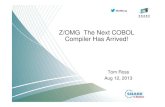 Z/OMG The Next COBOL Compiler Has Arrived! · • Mature, robust compilation technology. • New COBOL-specific optimizations have been added. • Exploits z990, z890, System z9,