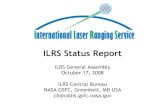 ILRS Status Report · ILRS Status Report ILRS General Assembly October 17, 2008 ILRS Central Bureau NASA GSFC, Greenbelt, MD USA cb@cddis.gsfc.nasa.gov