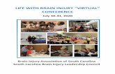 CONFERENCE...CONFERENCE AGENDA 2020 LIFE WITH BRAIN INJURY “VIRTUAL” CONFERENCE Thursday July 30, 2020 8:45- 9:00 AM Conference Sponsor: SC Developmental Disabilities Council 9:00-