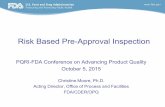 Risk Based Pre-Approval Inspection - PQRI · 10/4/2015  · A pre-approval inspection (PAI) is performed to contribute to FDA’s assurance that a manufacturing establishment named