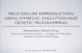FIELD FAILURE REPRODUCTION USING SYMBOLIC EXECUTION …crest.cs.ucl.ac.uk/cow/30/slides/COW30_Orso.pdf · FIELD FAILURE REPRODUCTION USING SYMBOLIC EXECUTION AND GENETIC PROGRAMMING
