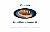 tutorial Hot Potatoes · 2020-06-05 · Tutorial de Hot Potatoes 6. Realizado por José Luis de Perosanz 3 4.- Los archivos con las extensiones del recuadro de más arriba no los
