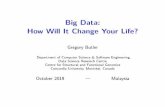Big Data: How Will It Change Your Life?users.encs.concordia.ca/~gregb/home/PDF/butler-Malaysia-bigdata-Oct2019.pdfBetter mental and emotional health via social media data mining ...