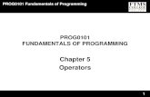 Chapter 5 Operators - FTMS...PROG0101 Fundamentals of Programming 5 Operators Arithmetic Operators • You can use an arithmetic operator with one or two arguments to add, subtract,