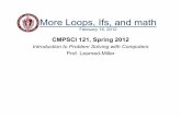 More Loops, Ifs, and math - UMass Amherst · 2012-02-17 · More Loops, Ifs, and math February 16, 2012 CMPSCI 121, Spring 2012 Introduction to Problem Solving with Computers Prof.