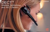 Wireless Technology and DECT Density...DECT technology has become a popular standard for wireless voice communication. DECT devices are not likely to be affected by other electronic