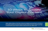 10 Ways to Secure Your Digital Content Ways...3 10 Ways to Secure Your Digital Content Introduction People are spending more time online everyday. In fact, according to Limelight’s