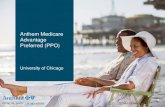 Anthem Medicare Advantage Preferred (PPO)humanresources.uchicago.edu/benefits/healthwelfare... · • Interactive Voice Response (IVR)-free experience • Senior sensitivity certified