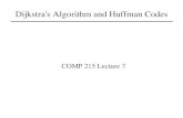 Dijkstra's Algorithm and Huffman Codes · Dijkstra's Algorithm Floyd's algorithm was an order n3 algorithm for finding all pairs of shortest paths. Overkill if we just need a shortest