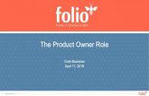 The Product Owner Role · 2019-04-16 · •Other roles in scrum include scrum master and development team. 3 | PO responsibilities •Work with stakeholders (e.g. SIGs, developers,