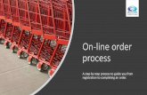 On-line order · On-line order process A step by step process to guide you from registration to completing an order.