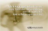 WHO basic training and safety in chiropractic · WHO guidelines on basic training and safety in chiropractic. 1.Chiropractic ‐ education 2.Chiropractic ‐ standards 3.Guidelines