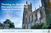 Thriving vs. Surviving · Thriving vs. Surviving: Bite-sized Coping During Times of Uncertainty J. Bryan Sexton, PhD Director, Duke Center for Healthcare Safety and Quality