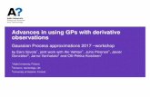 Advances in using GPs with derivative observationssiivole1/pdf/gpa17_siivola.pdf · Advances in using GPs with derivative observations Gaussian Process approximations 2017 –workshop