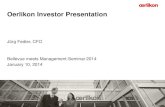 Oerlikon Investor Presentation...Jan 10, 2014  · 11,60,2 6,4 8,7 11,64,23,70,2 6,4 safe space 8,7 0,9 0,5 0,9 0,5 Oerlikon Investor Presentation Jürg Fedier, CFO Bellevue meets