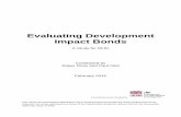 Evaluating Development Impact Bonds · Evaluating Development Impact Bonds . A Study for DFID . Conducted by . Roger Drew and Paul Clist . February 2015 . Commissioned and funded