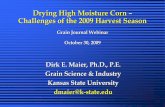 Drying High Moisture Corn – Challenges of the 2009 Harvest ......2009/10/30  · Drying High Moisture Corn – Challenges of the 2009 Harvest Season Grain Journal Webinar October