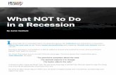 What NOT to Do in a Recession · powerful and highly destructive! The recession of 2008 killed off more than 170,000 small businesses, and some estimates put that number over 200,000.