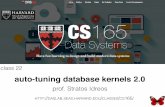 auto-tuning database kernels 2 - Harvard Universitydaslab.seas.harvard.edu/.../CS165Fall2016Class20.pdf · class 22. Stratos Idreos a bit more about auto-tuning db kernels and then