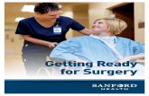 Getting Ready for Surgery - Sanford Health · o Stop drinking alcohol. No liquor, beer, or wine for 1 day before surgery. ... • National Quit Line (800) QUIT NOW (800) 781-8669.