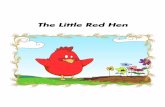 The Little Red Hen - randschools.com Little Red … · The Little Red Hen The dog, the pig, and the cow did nothing but sleep all day in the warm sun and watch Little Red Hen work