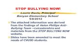 STOP BULLYING NOW! · 2017-09-30 · STOP BULLYING NOW! Laurie Davis, Principal Banyan Elementary School 5/8/2012 The attached information was derived from the findings of Helen Phillips
