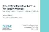 Integrating Palliative Care in Oncology Practice · Objectives 1) Define palliative care and its impact on quality of life and person-centered care delivery 2) List key research studies