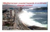 Mediterranean coastal hazards in a climate change …...Mediterranean marine environment Shipping ~ 220,000 vessels > 100 tonnes cross / year –~ 1/3 rd world’s total merchant shipping.