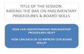 TITLE OF THE SESSION: RAISING THE BAR ON PARLIMENTARY ... · •Modification to a motion/resolution – the mover can modify as they please, or even withdraw the motion without the