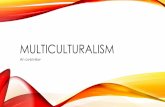 Multiculturalism - theenglishpalantir.files.wordpress.com · •Multiculturalism (sociology&everyday usage) = ethnic pluralism, cultural pluralism in which various ethnic groups collaborate