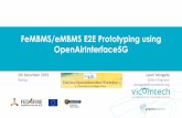 FeMBMS/eMBMS E2E Prototyping using OpenAirInterface5G · • 5G “Media & Entertainment” vertical • Initial requirements for EnTV pushed by European Public Broadcasters (EBU)