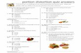 Portion Distortion Quiz Handout - o.b5z.net · portion distortion quiz answers Find out if you are dishing out too much food with this portion quiz. Select the answer that you think